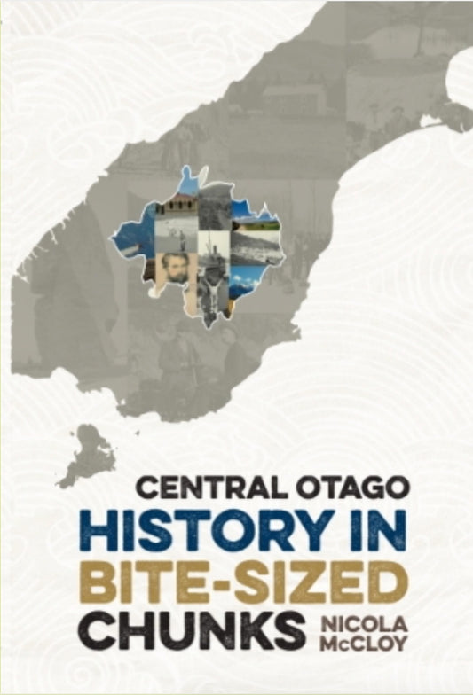 Central Otago History in Bite Sized Chunks